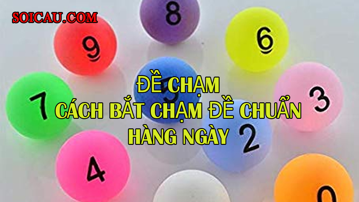 Đề chạm là gì? Cách bắt đề chạm hay nhất 2024