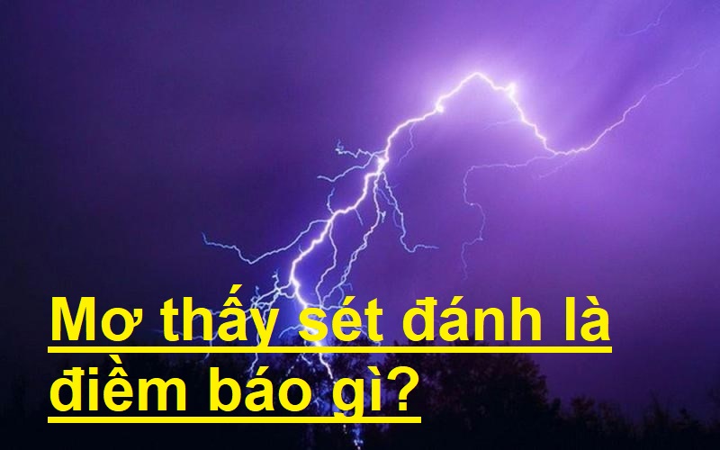 Giải Mã Giấc Mơ Thấy Sấm Sét Dấu Hiệu May Mắn Hay Báo Hiệu Rủi Ro?